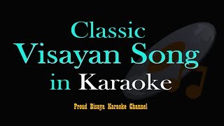 KAUSA NABASA ANG TUBIG  Bisaya Karaoke Song [upl. by Ettezel]