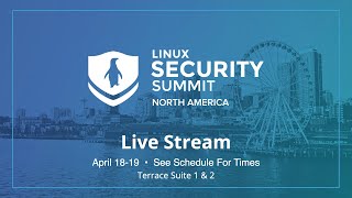 Linux Security Summit NA 2024  Terrace Suite 1 amp 2  Live from Seattle [upl. by Ylrak271]