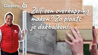 Zelf een overkapping maken Zo plaats je dakbalken [upl. by Ergener609]