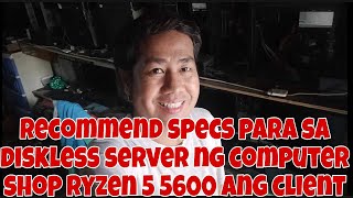 RECOMMENDED SPECS PARA SA DISKLESS SERVER NG COMPUTER SHOP RYZEN 5 5600 16GB RAM ANG PC CLIENT [upl. by Apps138]