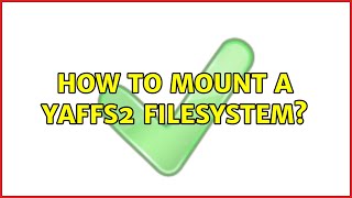 Ubuntu How to mount a yaffs2 filesystem 4 Solutions [upl. by Enairda239]