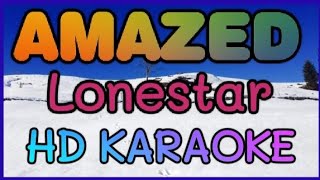 AMAZED KARAOKE BY LONESTAR HD KARAOKE NVZ KARAOKE [upl. by Aicul44]