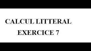 Calcul littéral Exercice 7 [upl. by Susi]