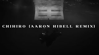 CHIHIRO Aaron Hibell Remix [upl. by Bow515]