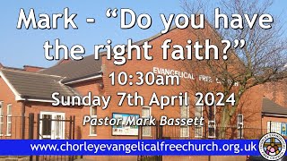 Sunday 7th April 2024 1030am  Chorley Evangelical Free Church  Pastor Mark Bassett [upl. by Anderson863]