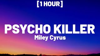 Miley Cyrus  Psycho Killer 1 HOURLyrics [upl. by Rickart821]