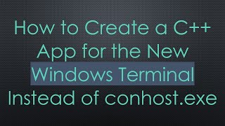 How to Create a C App for the New Windows Terminal Instead of conhostexe [upl. by Ailegave]