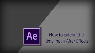 How to extend the timeline in After Effects  After Effects Tutorial [upl. by Bevan]