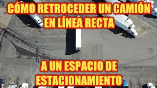 Como Retroceder Un Camion En Linea Recta A Un Spacio De Stacionamiento [upl. by Ahsiekin]