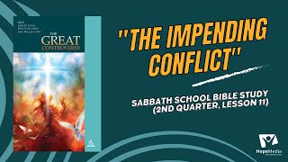 quotThe Impending Conflictquot  Sabbath School Bible Study 2nd Quarter Lesson 11 [upl. by Deenya]