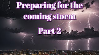 Preparing for the coming storm part 2 [upl. by Inaliel13]