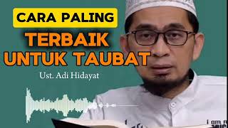 Ceramah Ust Adi Hidayat  Cara Paling Terbaik Untuk Taubat [upl. by Esalb]