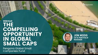 Webinar The compelling opportunity in global small caps  Pengana Global Small Companies Fund [upl. by Sarazen]