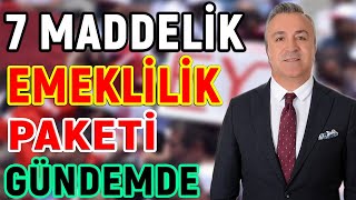 7 Maddelik Emekli Paketi Gündemde Tüm Güncel Konuları Değerlendirdim [upl. by Harriette]