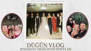 DÜĞÜN VLOG MASADAN EKSİLİYOR DOSTLAR [upl. by Aicila928]