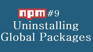 npm Tutorial for Beginners  9  Uninstalling Global Packages [upl. by Alistair]