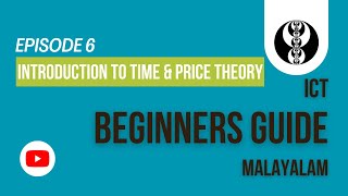 Episode 6  Time amp Price Theory  ICT Beginners Guide  Explained in Malayalam [upl. by Natrav178]