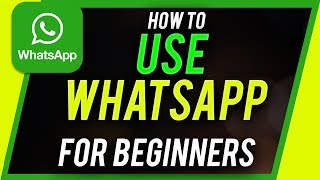 How to Use Whatsapp  Beginners Guide [upl. by Eaner]