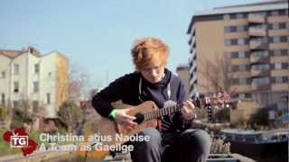 quotA Teamquot le Ed Sheeran as Gaeilge  á chasadh ag Cristina Cullen [upl. by Chaffee]