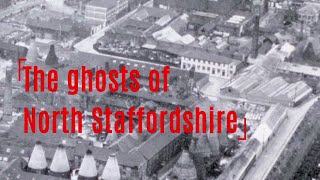 The Ghosts of North Staffordshire [upl. by Elleinahc]