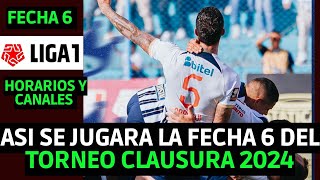 PROGRAMACION FECHA 6 DEL TORNEO CLAUSURA LIGA 1 2024  HORARIOS Y CANALES FECHA 6 LIGA 1 2024 PERU [upl. by Yovonnda]