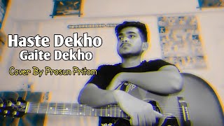 Haste Dekho Gaite Dekho  Ayub Bacchu  Acoustic Cover By Pritom [upl. by Doraj]