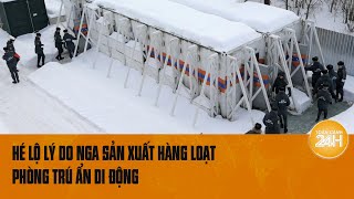 Hé lộ lý do Nga sản xuất hàng loạt phòng trú ẩn di động  Toàn cảnh 24h [upl. by Yltsew]