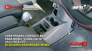 CARA PASANG CONSOLE BOX SIGRACALYA 2023 FACELIFT  ACSESORIS DASHBOARD MOBIL [upl. by Eilhsa335]