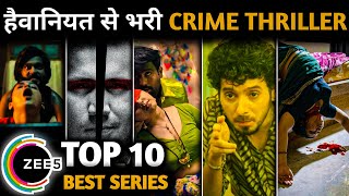 TOP 10 Best Suspense Crime Thriller Web Series Hit All the Time on Zee 5  Hindi  Part 2 zee5 [upl. by Eseryt]