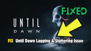 How To Fix Until Dawn Lagging amp Stuttering Issue On PC [upl. by Matilda]