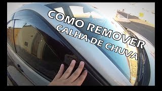 TUTORIAL COMO REMOVER CALHA DE CHUVA DO CARRO  SEM DANIFICAR PINTURA [upl. by Calabresi]