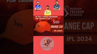 ipl 2024 ll updated list of Strong contender for Orange Cap ll Orange 🧡 Cap 🧢 leaderboardshortipl [upl. by Mihar]