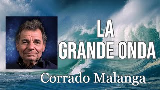 LA GRANDE ONDA  Corrado Malanga [upl. by Pass244]