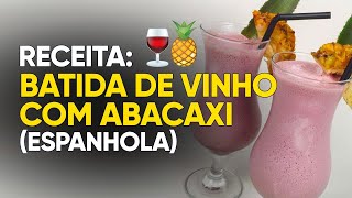 Receita Batida de Vinho com Abacaxi Espanhola [upl. by Tersina]