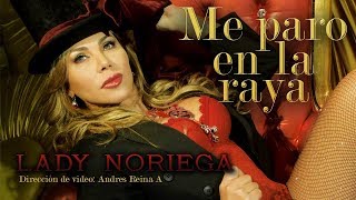 Me Paro en La Raya  Lady Noriega  Video Oficial HD [upl. by Atteras]