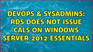 DevOps amp SysAdmins RDS does not issue CALs on Windows Server 2012 Essentials [upl. by Rehsu]