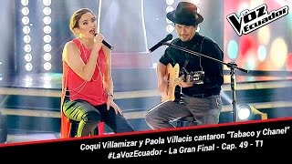 Coqui Villamizar y Paola Villacís cantaron “Tabaco y Chanel”  La Voz Ecuador  La Final  Cap 49 [upl. by Shauna]