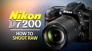 How to Shoot RAW Images on the Nikon D7200 [upl. by Initirb]