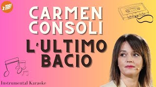 LULTIMO BACIO  Carmen Consoli KARAOKE [upl. by Auginahs460]