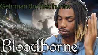 Ost quotGehrman the first hunterquot  Bloodborne soundtrack [upl. by Erdreid591]