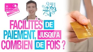 FACILITÉS de PAIEMENT jusquà COMBIEN de MENSUALITÉS [upl. by Plante128]