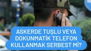 Askerde Telefon Serbest Mi  Askerde Tuşlu Telefon Kullanabilirmiyim [upl. by Lynnett]