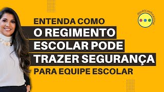 Entenda como o Regimento Escolar pode trazer segurança para equipe escolar [upl. by Esile457]