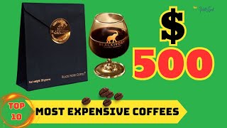 Top 10 Most Expensive Coffees in the World [upl. by Findley]