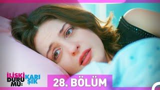 İlişki Durumu Karışık 28 Bölüm [upl. by Selec]