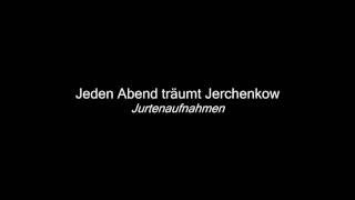 Jurtenaufnahmen  Jeden Abend träumt Jerchenkow [upl. by Petromilli157]