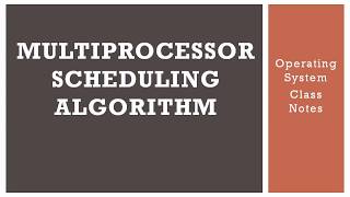 Multiprocessor scheduling algorithm  Operating system Class notes [upl. by Etnuahs]