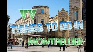 Top 15 Things To Do In Montpellier France [upl. by Ahsinev]