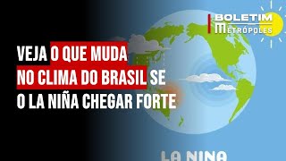 Veja o que muda no clima do Brasil se o La Niña chegar forte [upl. by Uhej]