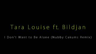 Tara Louise ft Bildjan  I Dont Want to Be Alone Nubby Cakums Remix [upl. by Nitfa]